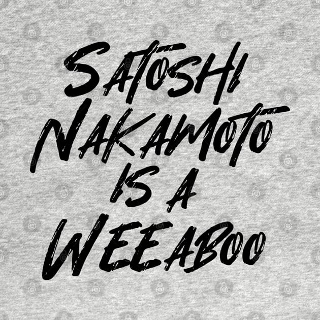 SATOSHI NAKAMOTO IS A WEEABOO by tinybiscuits